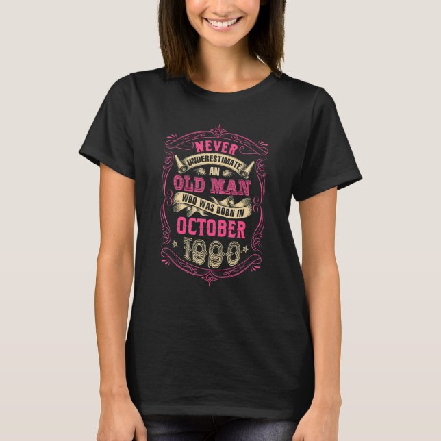 Never Underestimate An Old Man Who Was Born in Oct T-Shirt (Front)