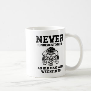 Never Underestimate An Old Man Who Weightlifts  Coffee Mug