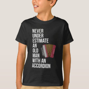 Never Underestimate An Old Man With A Accordion T-Shirt