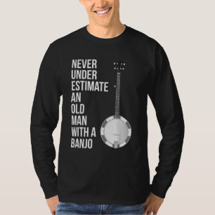 Never Underestimate An Old Man With A Banjo for Me T-Shirt