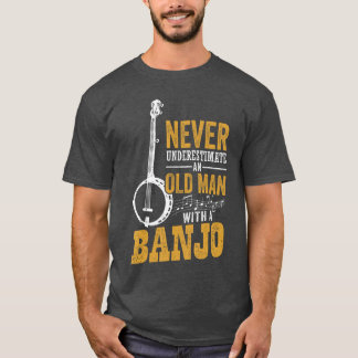 Never Underestimate An Old Man With A Banjo Funny T-Shirt