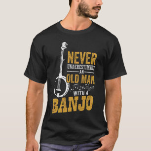 Never Underestimate An Old Man With A Banjo T-Shirt