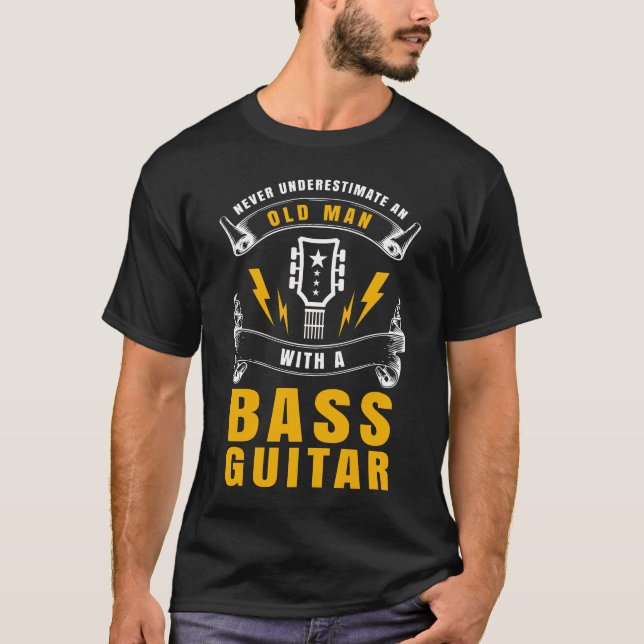 Never Underestimate An Old Man With A Bass Guitar T-Shirt (Front)