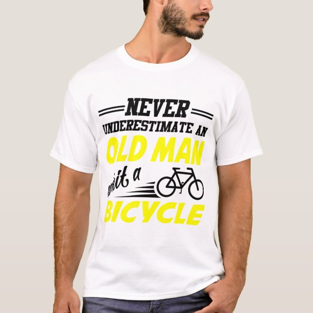 NEVER UNDERESTIMATE  AN OLD MAN WITH A BICYCLE T-Shirt (Front)
