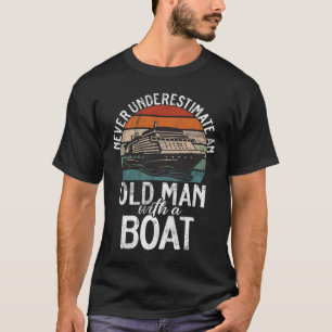 Never Underestimate An Old Man With A Boat Boating T-Shirt
