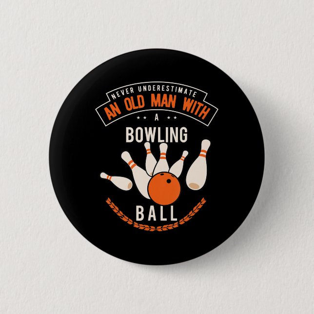Never underestimate an old man with a bowling ball 2 inch round button (Front)