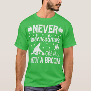 never underestimate an old man with a broom curlin T-Shirt