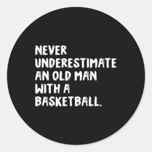 Never Underestimate An Old Man With A Bysketbyll  Classic Round Sticker