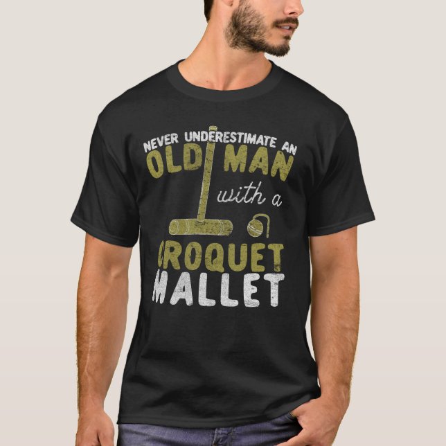Never Underestimate An Old Man with a Croquet T-Shirt (Front)