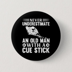 Never Underestimate An Old Man With A Cue Stick - 2 Inch Round Button