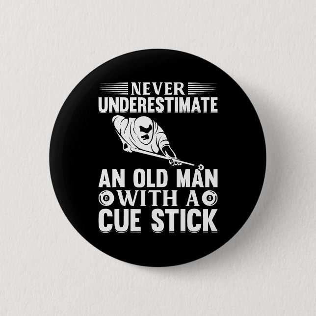 Never Underestimate An Old Man With A Cue Stick -  2 Inch Round Button (Front)