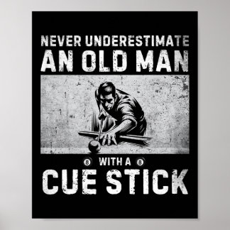 Never Underestimate An Old Man With A Cue Stick Bi Poster