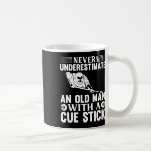 Never Underestimate An Old Man With A Cue Stick - Coffee Mug