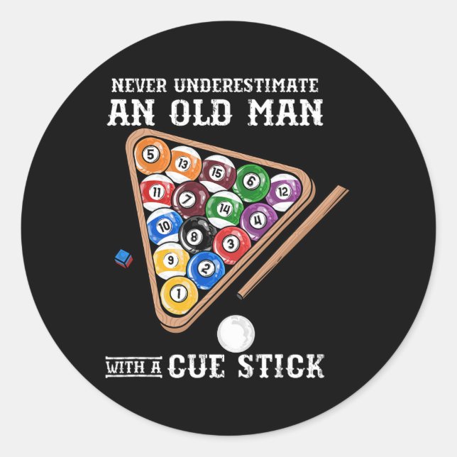 Never Underestimate An Old Man With A Cue Stick I  Classic Round Sticker (Front)