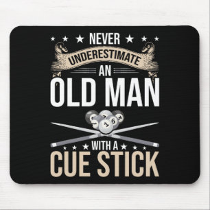 Never Underestimate An Old Man With A Cue Stick Po Mouse Pad