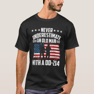 Never Underestimate An Old Man With A Dd214 Vetera T-Shirt