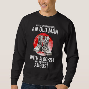 Never Underestimate An Old Man With A DD-214 Augus Sweatshirt