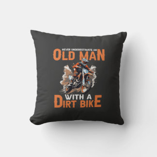 Never Underestimate an Old Man with a Dirt Bike Throw Pillow