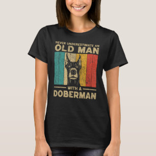 Never Underestimate An Old Man With A Doberman Pin T-Shirt