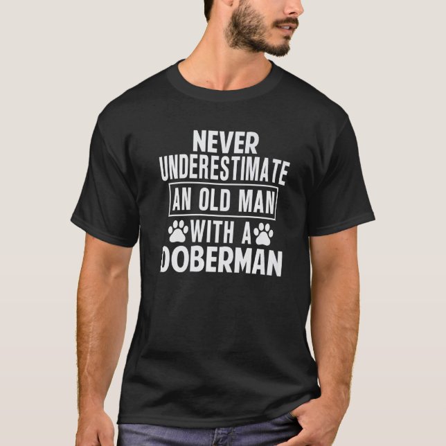 Never Underestimate An Old Man With A Doberman T-Shirt (Front)