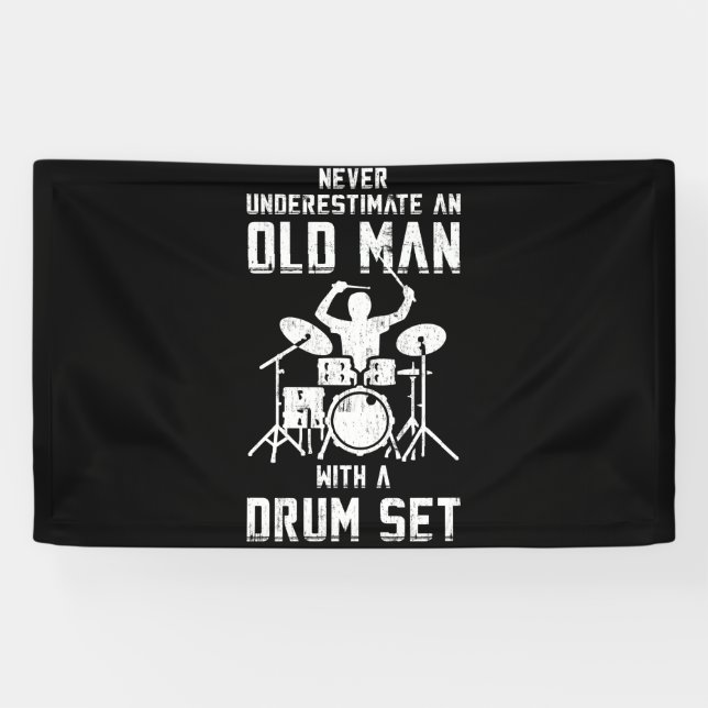 Never Underestimate An Old Man With A Drum Banner (Horizontal)