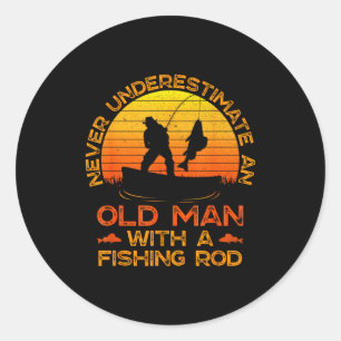 Never Underestimate An Old Man With A Fishing Rod Classic Round Sticker