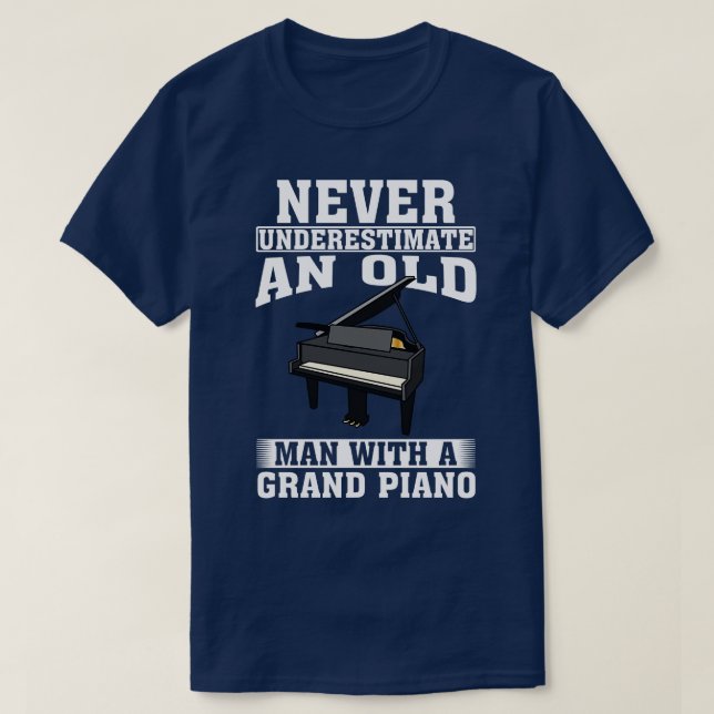 Never Underestimate an Old Man with A Grand piano T-Shirt (Design Front)