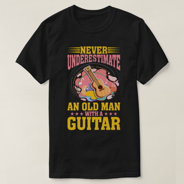 Never underestimate an old man with a Guitar Funny T-Shirt (Design Front)