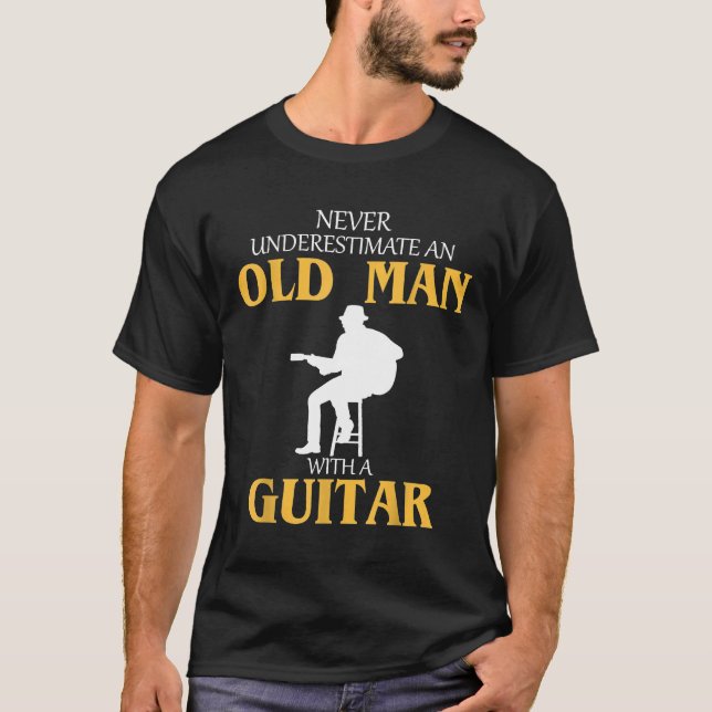 Never Underestimate An Old Man With A Guitar Gift T-Shirt (Front)