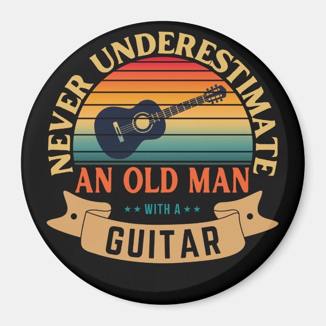 Never underestimate an old man with a guitar magnet (Front)