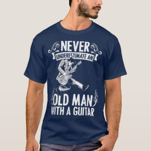 Never Underestimate an Old Man with a Guitar Music T-Shirt