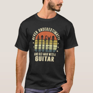 Never Underestimate An Old Man With A Guitar Playe T-Shirt