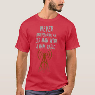 Never Underestimate An Old Man With A Ham Radio  9 T-Shirt