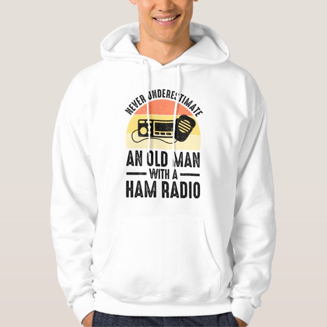 Never Underestimate An Old Man With A Ham Radio Hoodie (Front)
