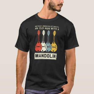 Never Underestimate An Old Man With A Mandolin 4 T-Shirt