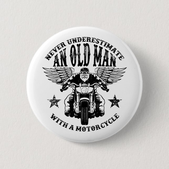 Never Underestimate An Old Man With A Motorcycle 2 Inch Round Button (Front)