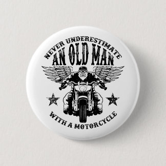 Never Underestimate An Old Man With A Motorcycle 2 Inch Round Button