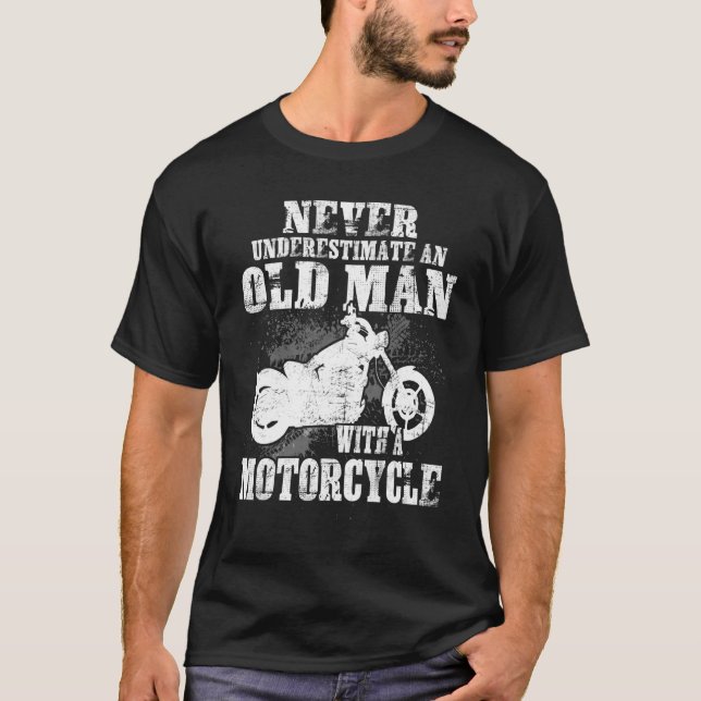 Never Underestimate An Old Man With A Motorcycle T-Shirt (Front)