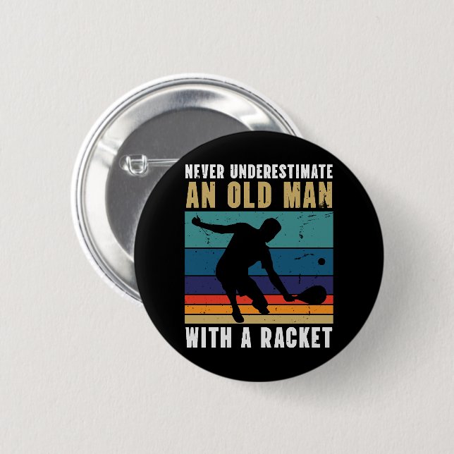 Never underestimate an old man with a pickleball  2 inch round button (Front & Back)