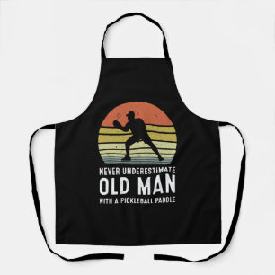 Never Underestimate An Old Man With A Pickleball Apron