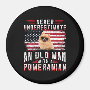 Never underestimate an old man with a Pomeranian Magnet