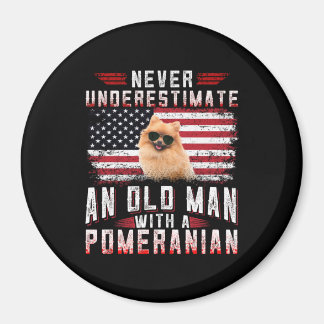 Never underestimate an old man with a Pomeranian Magnet