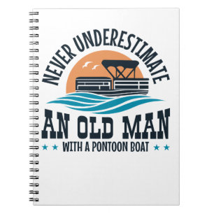 Never Underestimate An Old Man With A Pontoon Boat Notebook