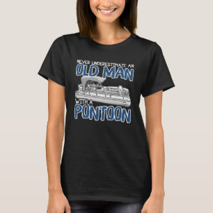 Never Underestimate An Old Man With A Pontoon T-Shirt