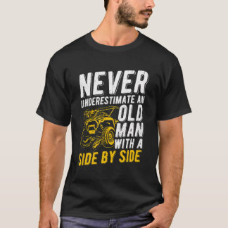Never Underestimate An Old Man With A Side By Side T-Shirt