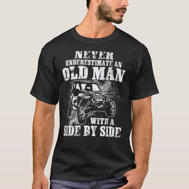 Never Underestimate An Old Man With A Side By Side T-Shirt (Front)