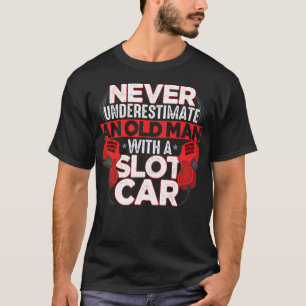 Never Underestimate An Old Man With A Slot T-Shirt
