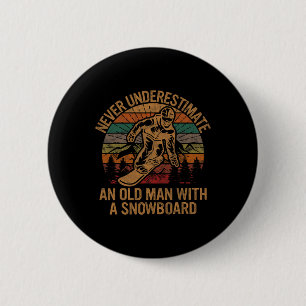 Never Underestimate An Old Man With A Snowboard Sn 2 Inch Round Button