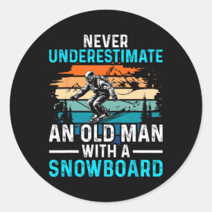 Never Underestimate An Old Man With A Snowboard Sn Classic Round Sticker
