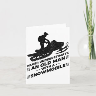 Never Underestimate An Old Man With A Snowmobile  Card